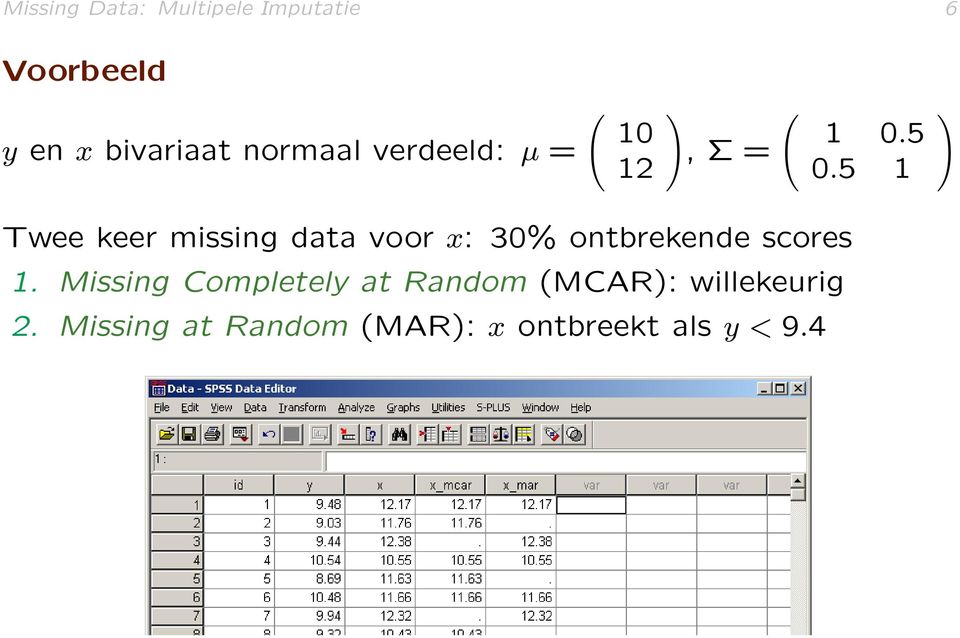 5 1 ) Twee keer missing data voor x: 30% ontbrekende scores 1.