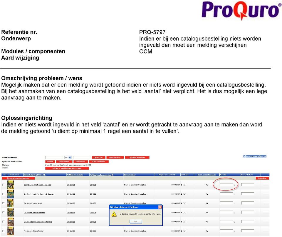 Bij het aanmaken van een catalogusbestelling is het veld aantal niet verplicht. Het is dus mogelijk een lege aanvraag aan te maken.