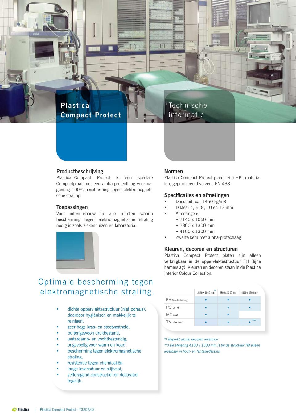 Optimale bescherming tegen elektromagnetische straling.