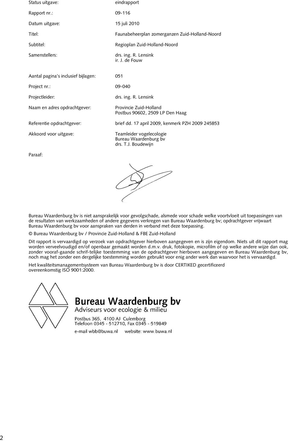 Lensink Provincie Zuid-Holland Postbus 90602, 2509 LP Den Haag Referentie opdrachtgever: brief dd.