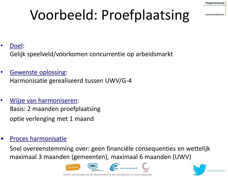 maanden proefplaatsing optie verlenging met 1 maand Proces harmonisatie Snel overeenstemming