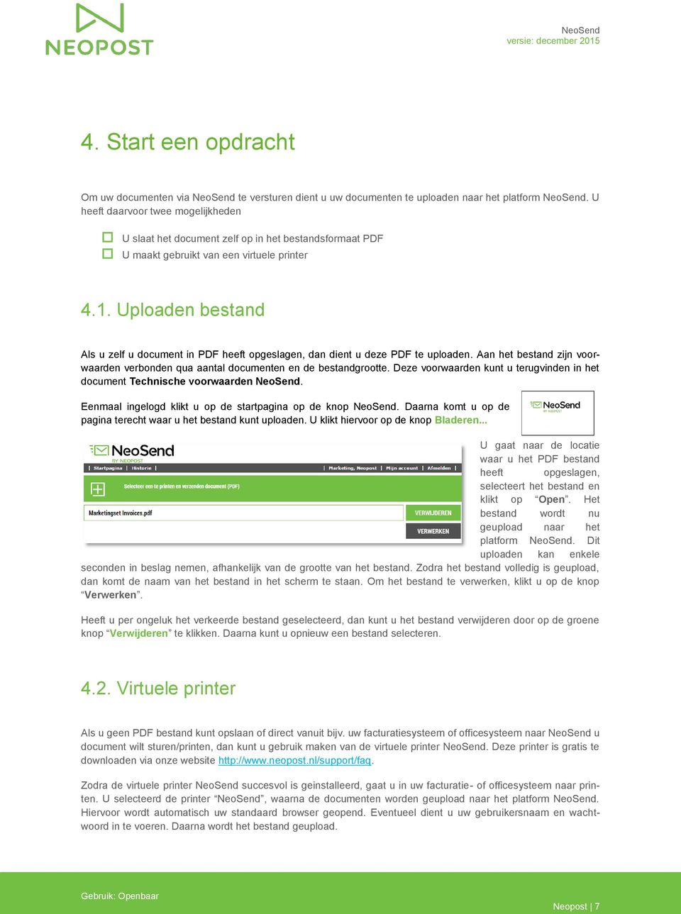 Uploaden bestand Als u zelf u document in PDF heeft opgeslagen, dan dient u deze PDF te uploaden. Aan het bestand zijn voorwaarden verbonden qua aantal documenten en de bestandgrootte.