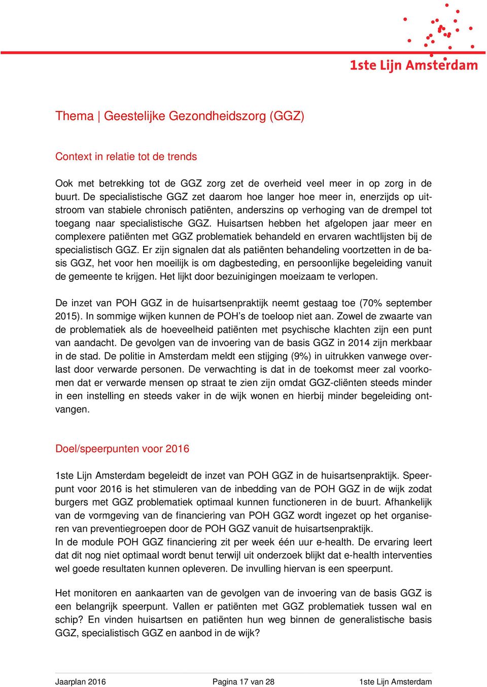 Huisartsen hebben het afgelopen jaar meer en complexere patiënten met GGZ problematiek behandeld en ervaren wachtlijsten bij de specialistisch GGZ.