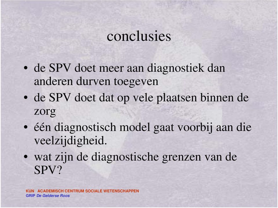 de zorg één diagnostisch model gaat voorbij aan die