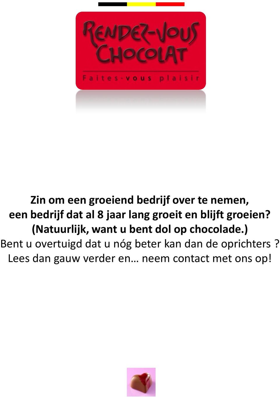 (Natuurlijk, want u bent dol op chocolade.