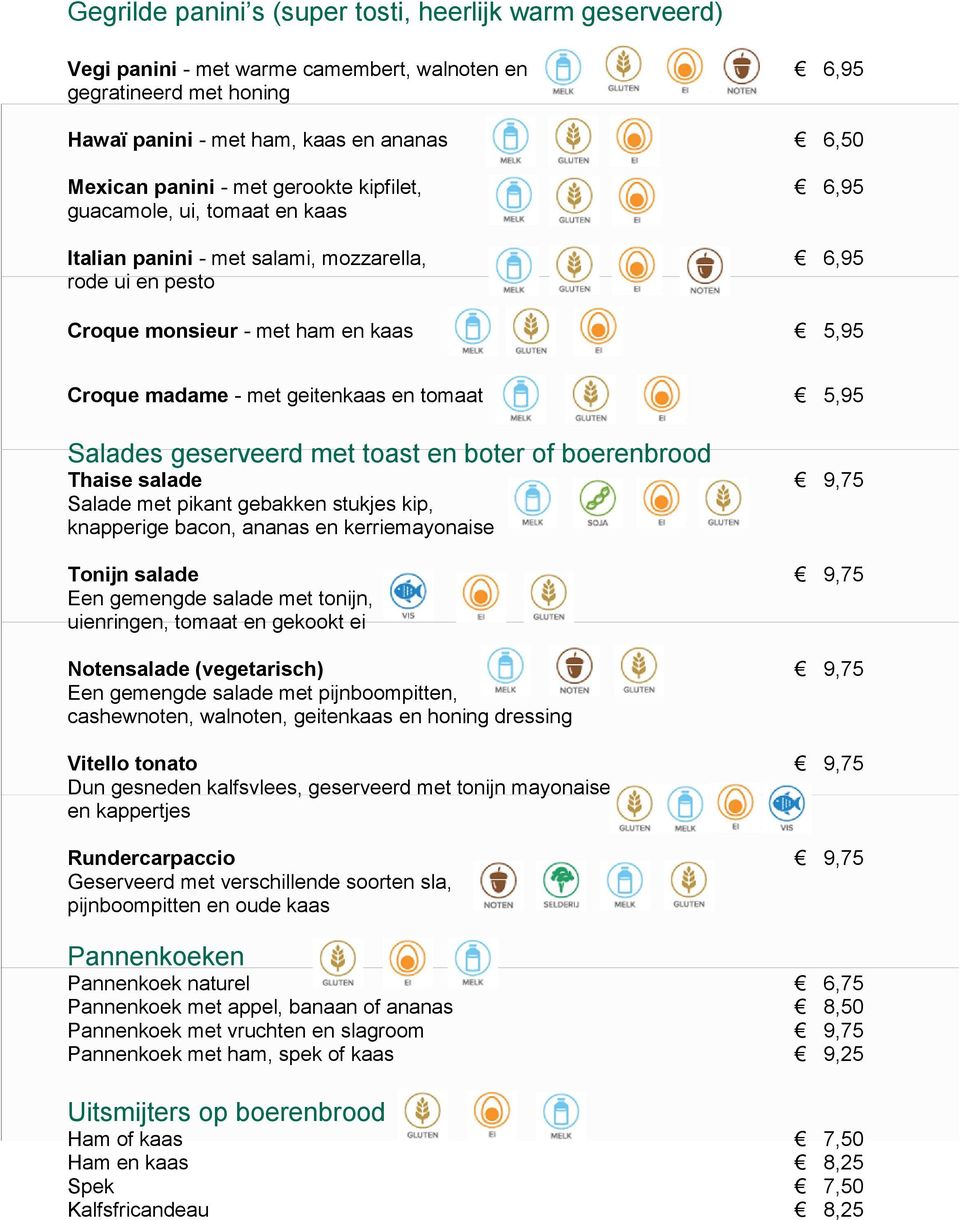 Salades geserveerd met toast en boter of boerenbrood Thaise salade Salade met pikant gebakken stukjes kip, knapperige bacon, ananas en kerriemayonaise Tonijn salade Een gemengde salade met tonijn,