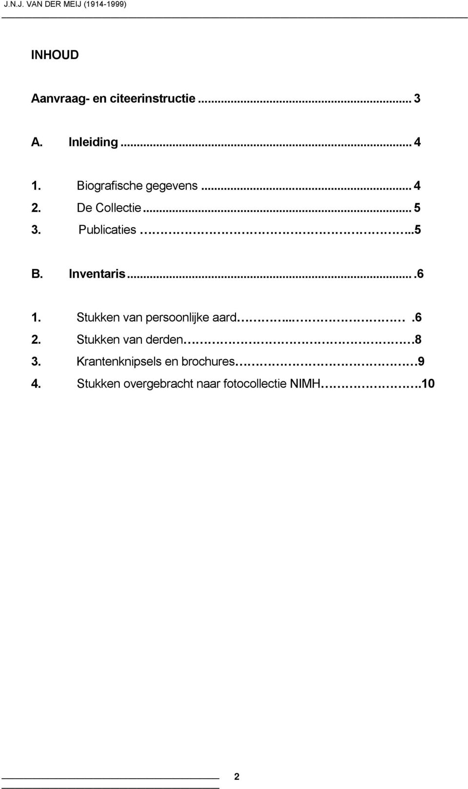 Inventaris....6 1. Stukken van persoonlijke aard....6 2.