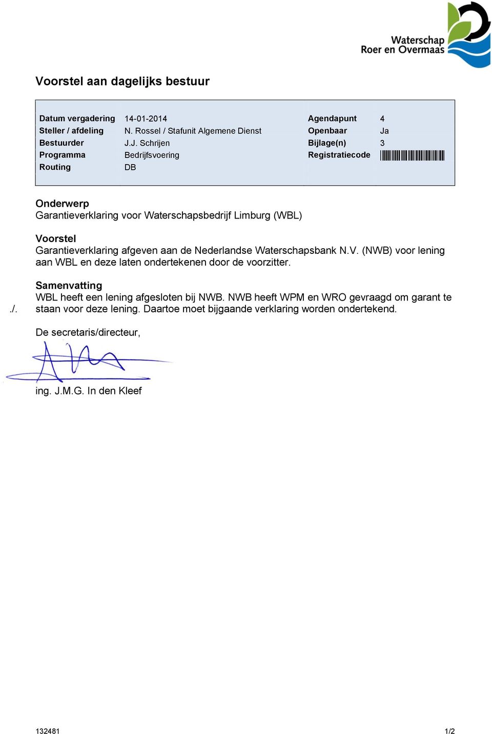 J. Schrijen Bijlage(n) 3 Programma Bedrijfsvoering Registratiecode *132481* Routing DB Onderwerp Garantieverklaring voor Waterschapsbedrijf Limburg (WBL) Voorstel