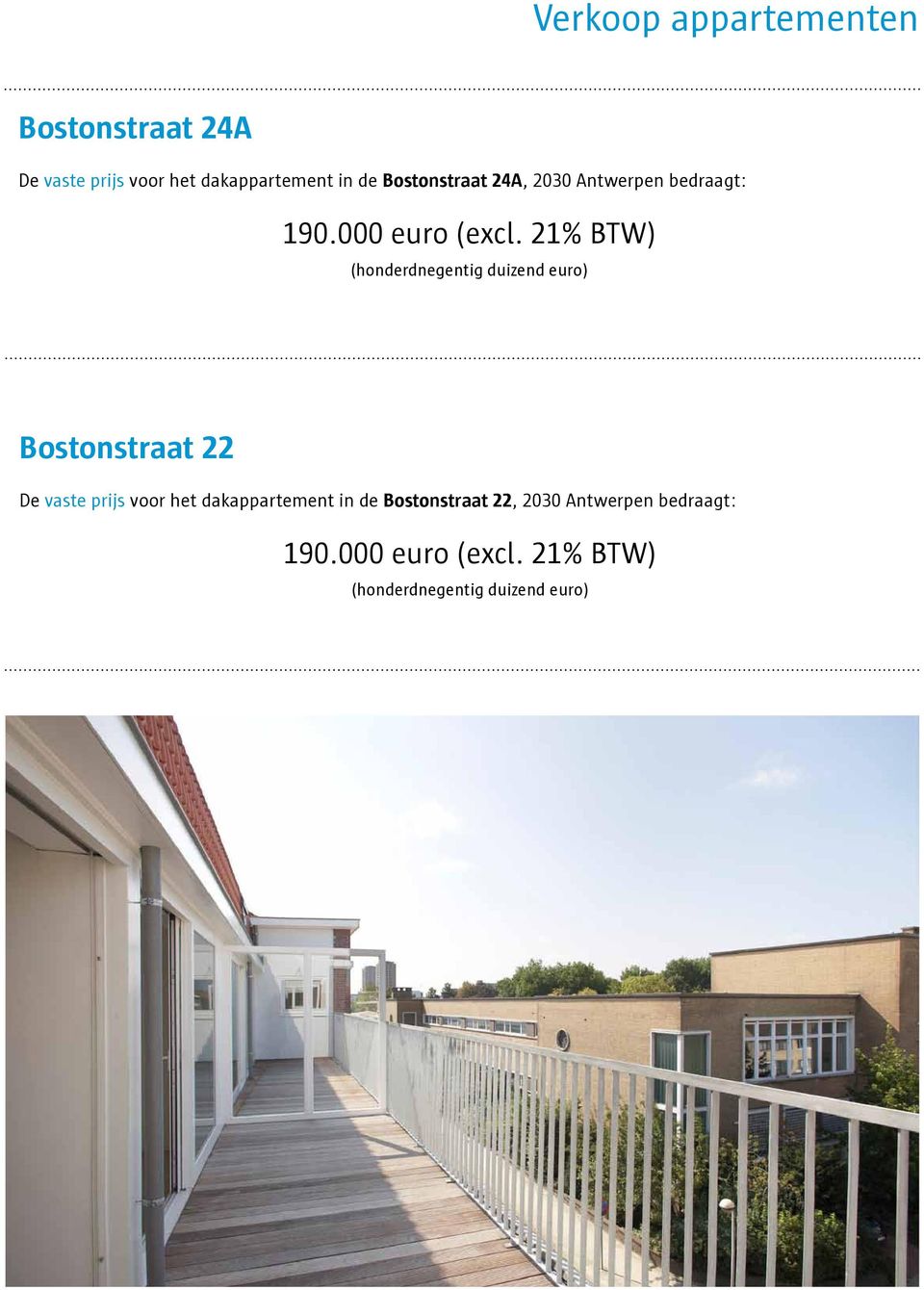 21% BTW) (honderdnegentig duizend euro) Bostonstraat 22 De vaste prijs voor het