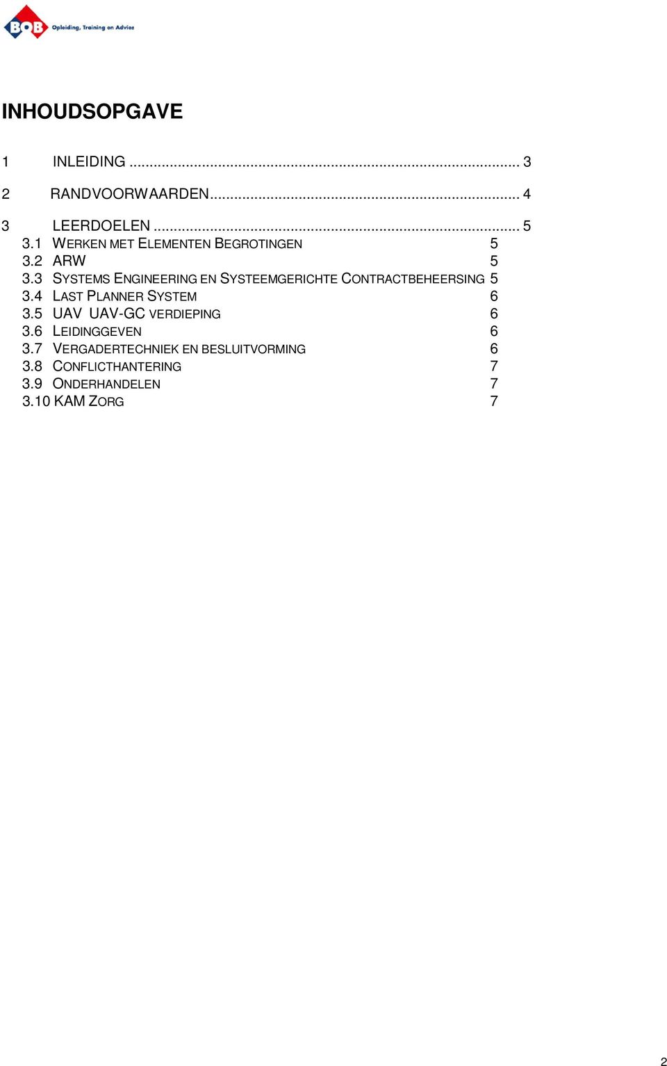 3 SYSTEMS ENGINEERING EN SYSTEEMGERICHTE CONTRACTBEHEERSING 5 3.4 LAST PLANNER SYSTEM 6 3.