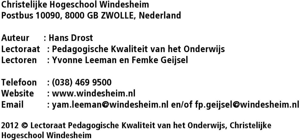 Telefoon : (038) 469 9500 Website : www.windesheim.nl Email : yam.leeman@windesheim.nl en/of fp.