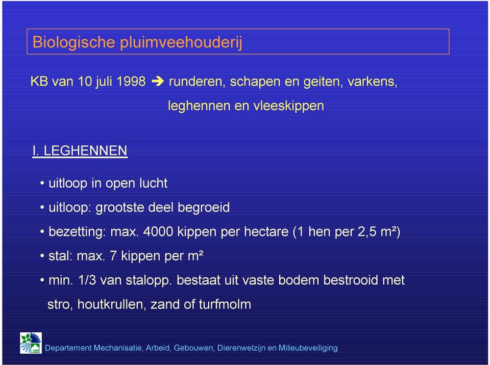 LEGHENNEN uitloop in open lucht uitloop: grootste deel begroeid bezetting: max.