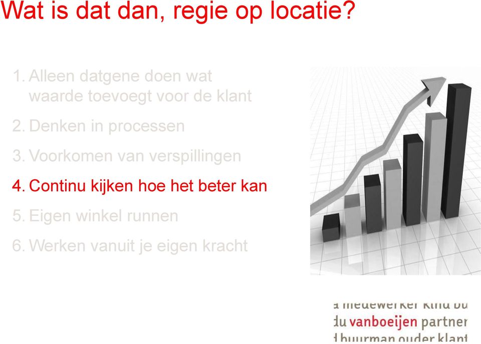 Denken in processen 3. Voorkomen van verspillingen 4.