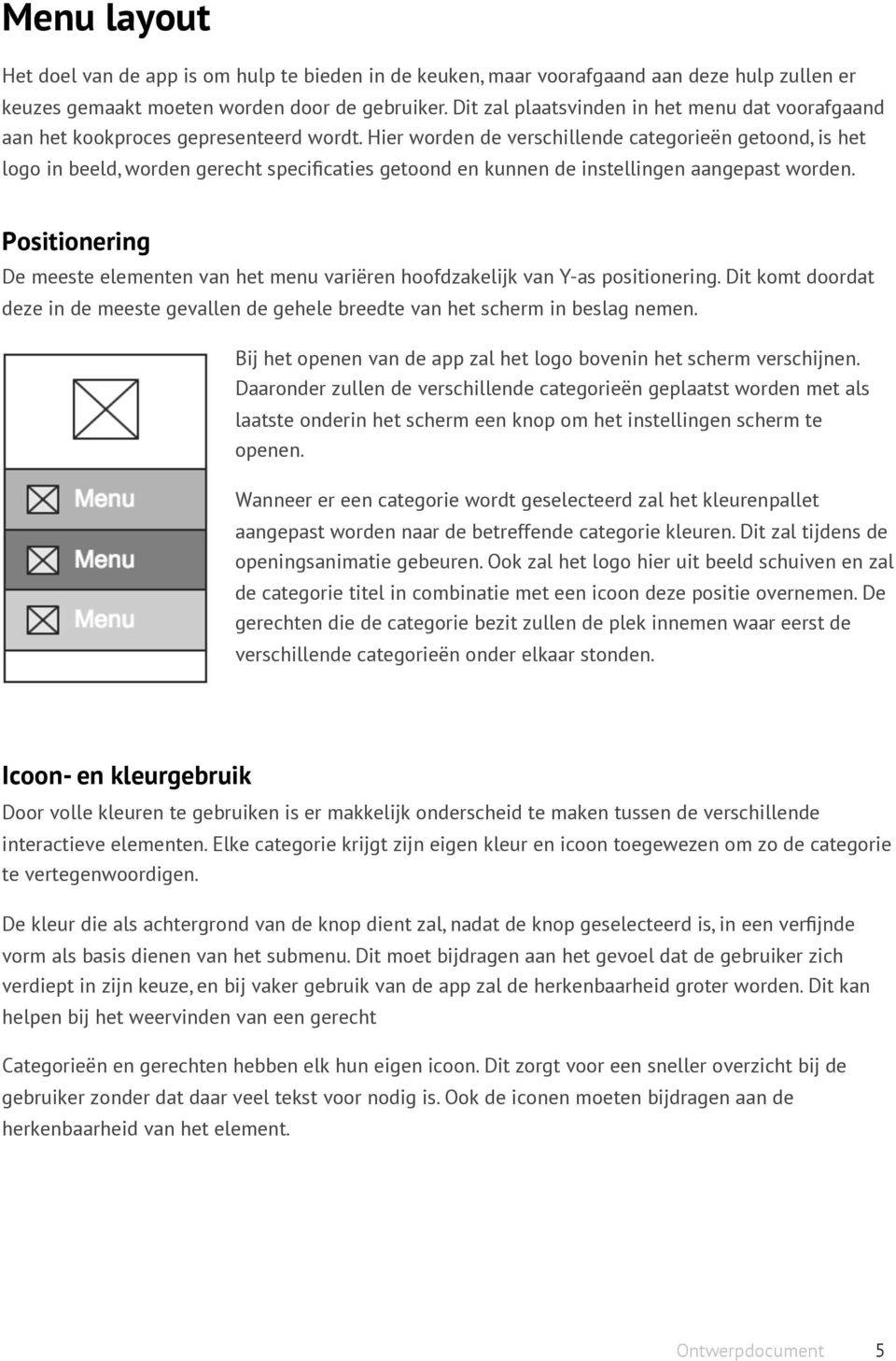 Hier worden de verschillende categorieën getoond, is het logo in beeld, worden gerecht specificaties getoond en kunnen de instellingen aangepast worden.