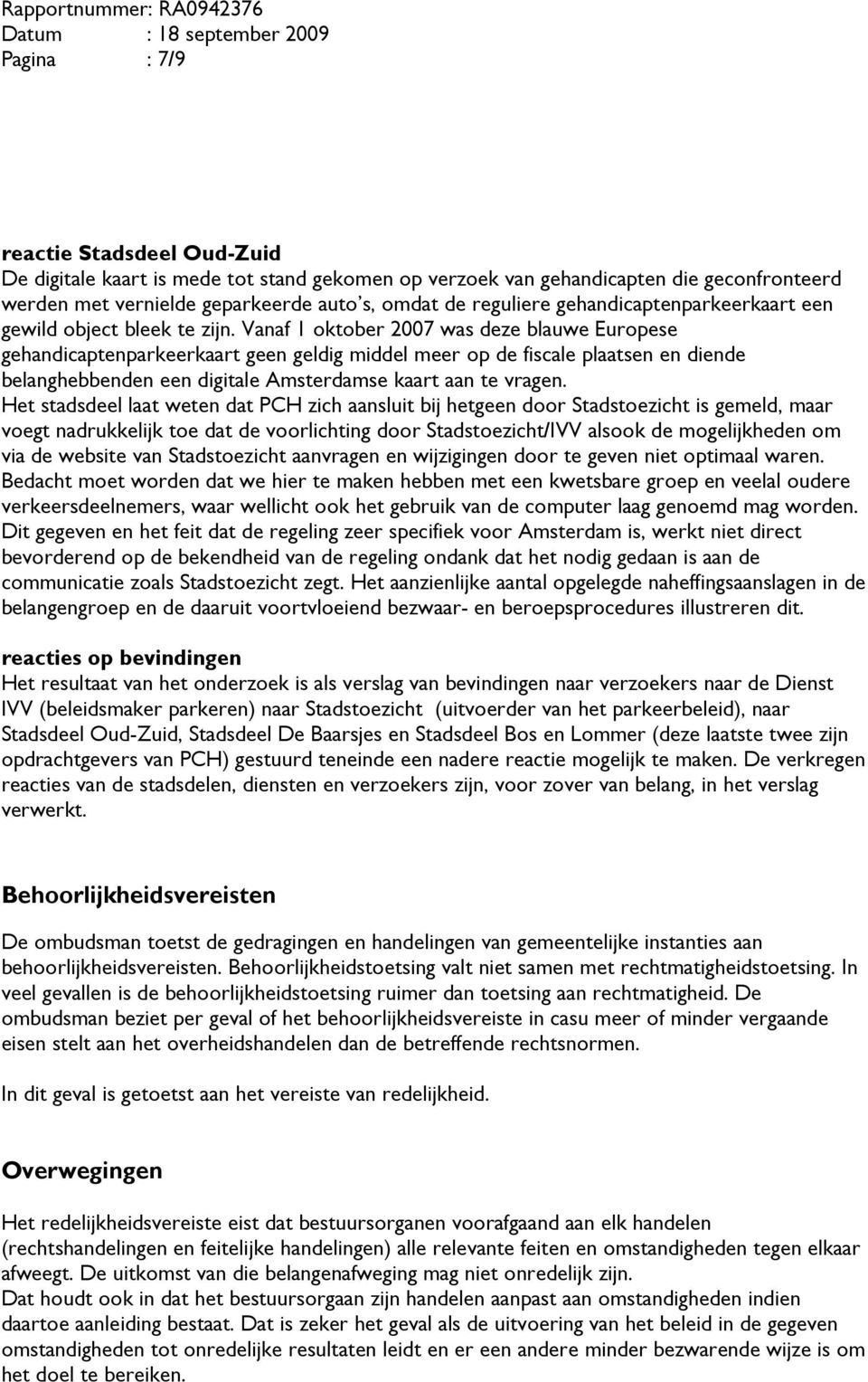 Vanaf 1 oktober 2007 was deze blauwe Europese gehandicaptenparkeerkaart geen geldig middel meer op de fiscale plaatsen en diende belanghebbenden een digitale Amsterdamse kaart aan te vragen.