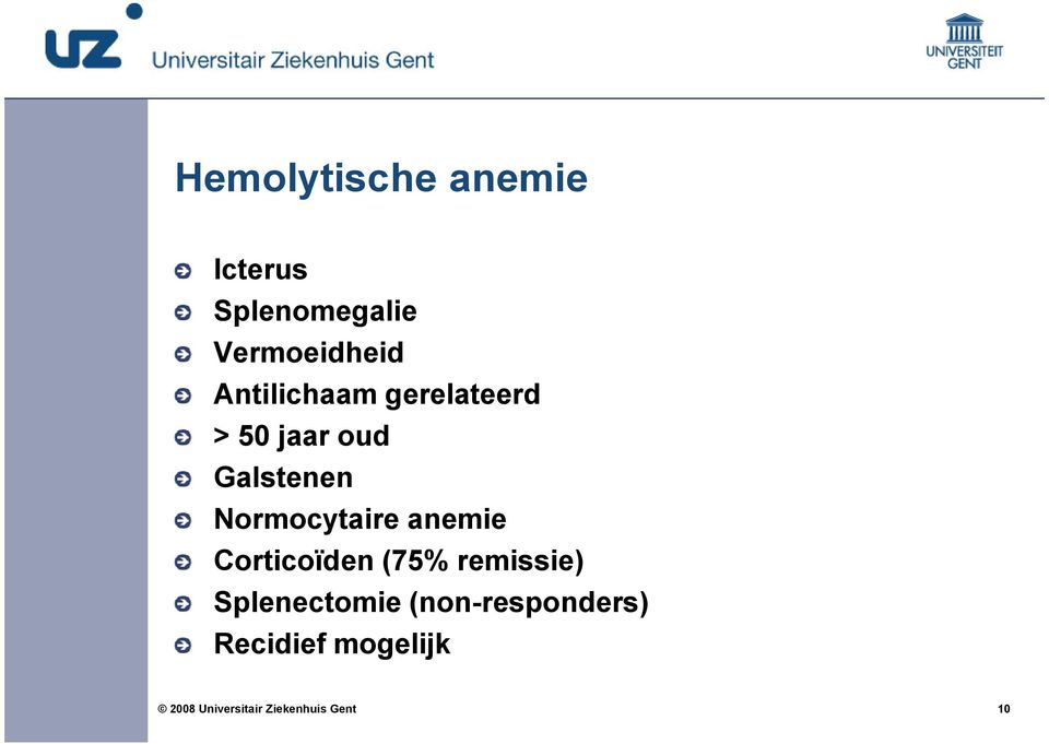 Galstenen Normocytaire anemie Corticoïden (75%