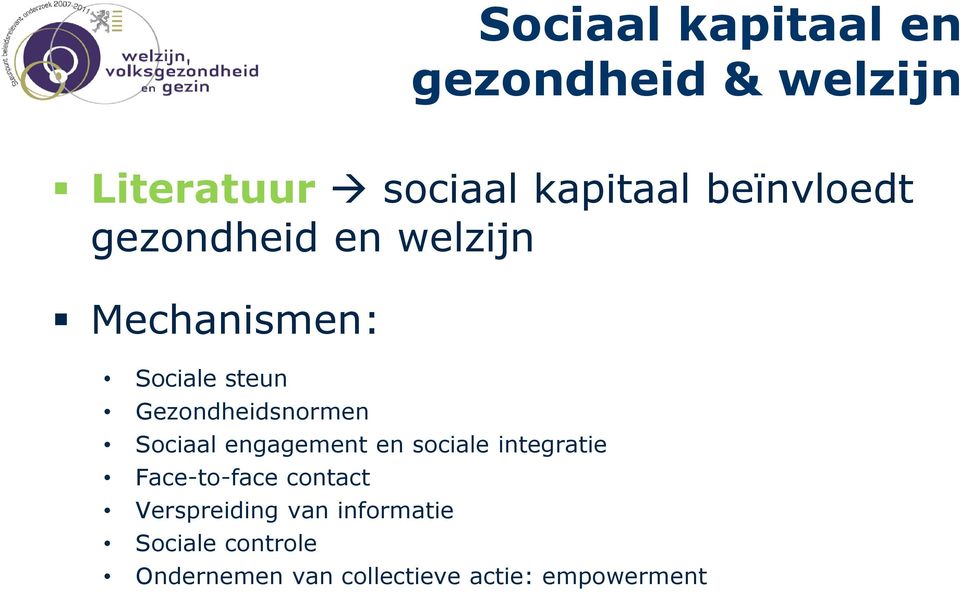 Gezondheidsnormen Sociaal engagement en sociale integratie Face-to-face