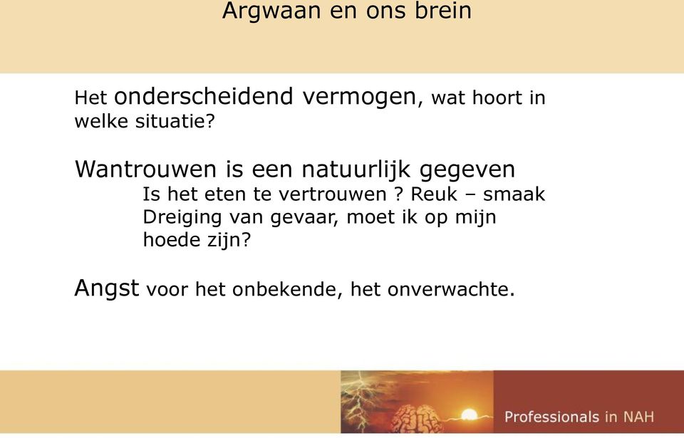 Wantrouwen is een natuurlijk gegeven Is het eten te