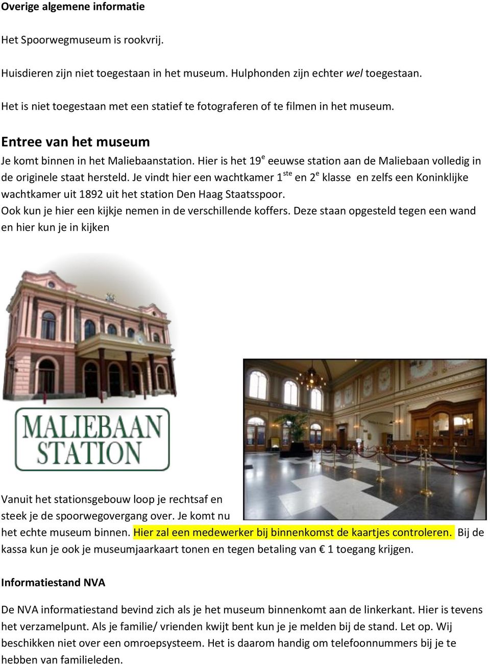 Hier is het 19 e eeuwse station aan de Maliebaan volledig in de originele staat hersteld.