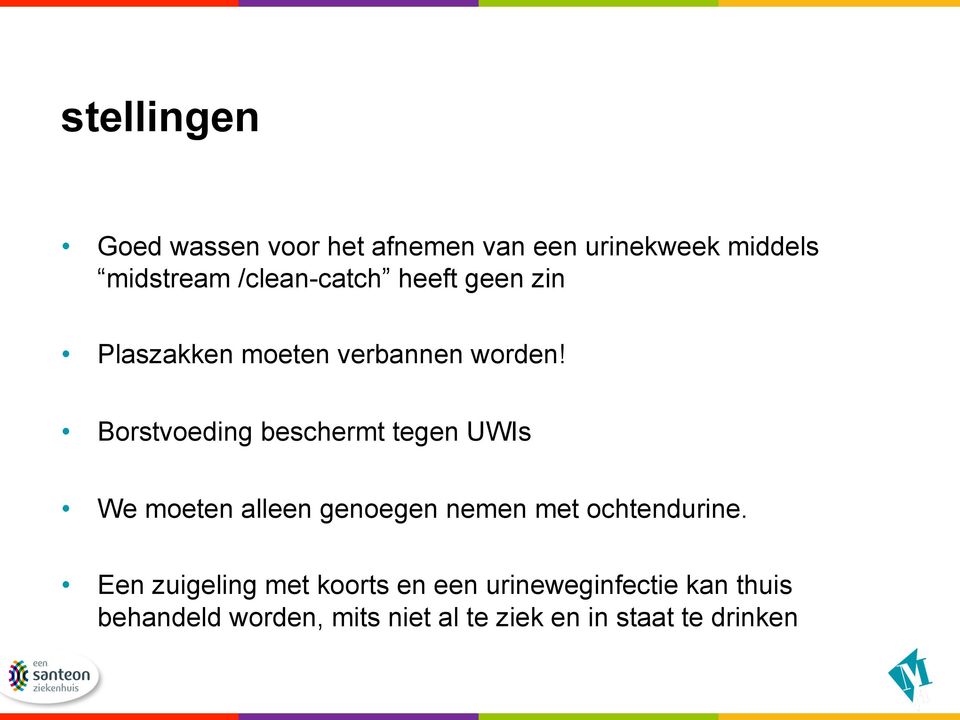 Borstvoeding beschermt tegen UWIs We moeten alleen genoegen nemen met ochtendurine.