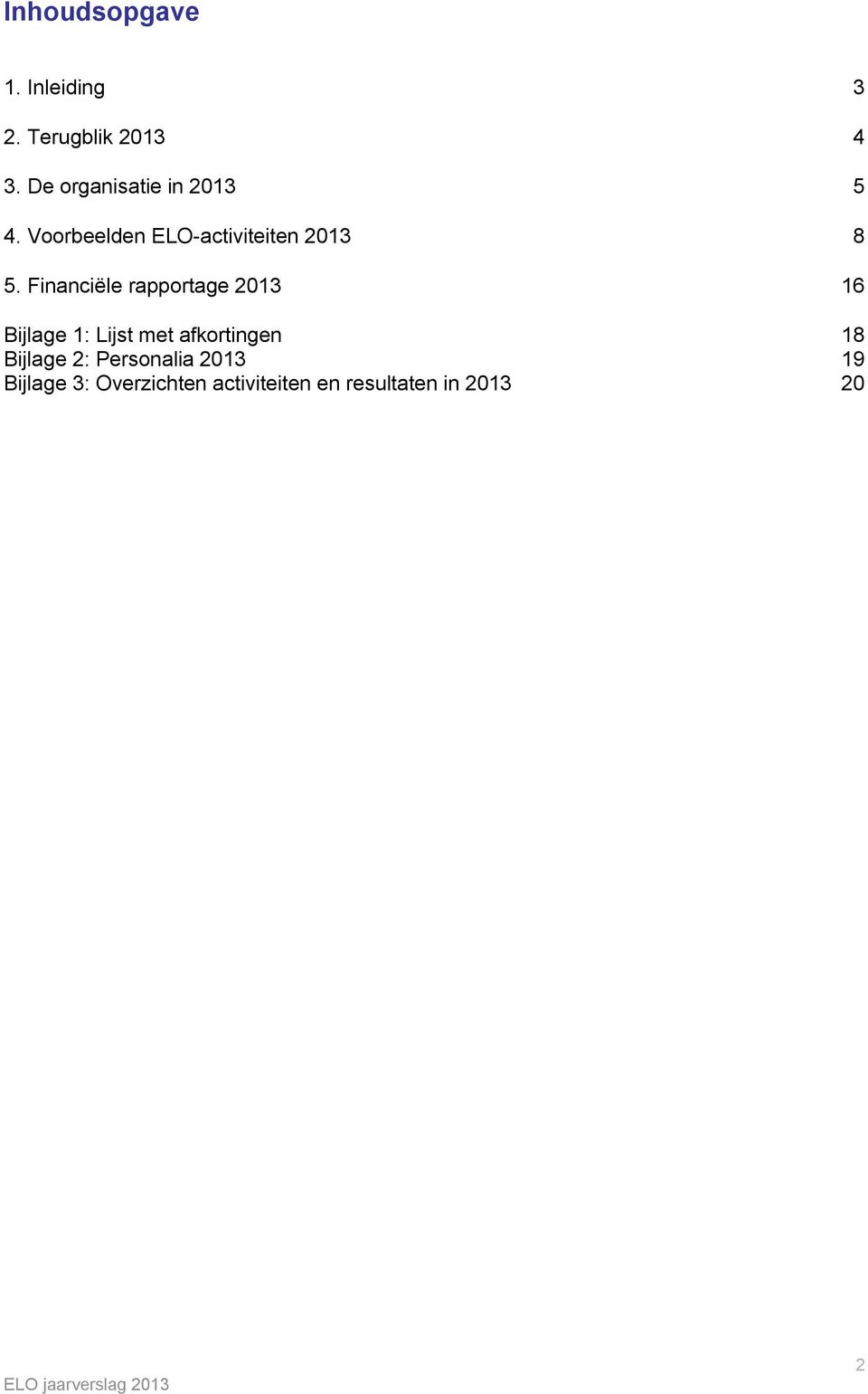 Financiële rapportage 2013 16 Bijlage 1: Lijst met afkortingen 18