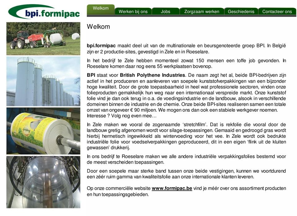 In Roeselare komen daar nog eens 55 werkplaatsen bovenop. BPI staat voor British Polythene Industries.