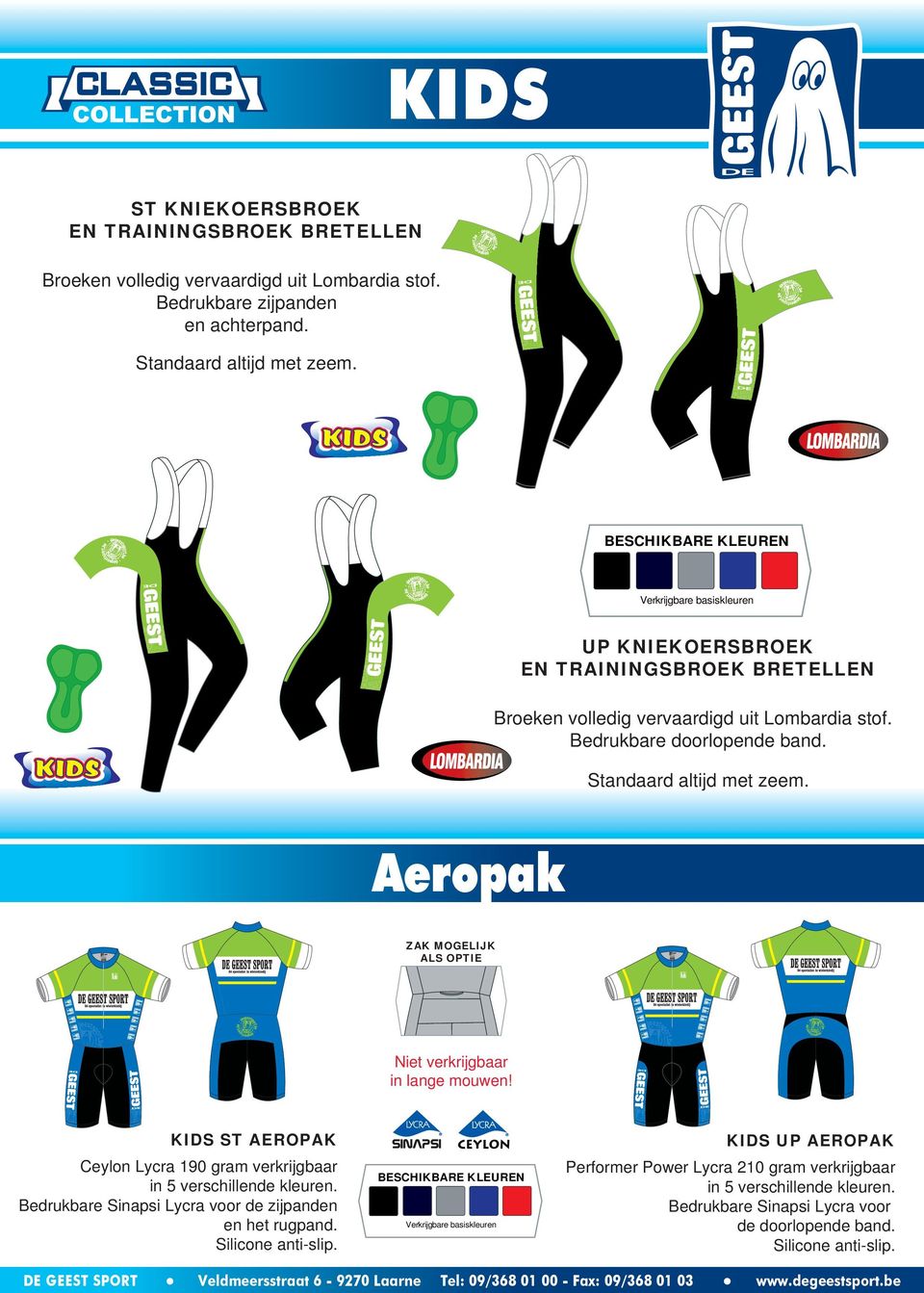 Aeropak ZAK MOGELIJK ALS OPTIE Niet verkrijgbaar in lange mouwen! KIDS ST AEROPAK Ceylon Lycra 190 gram verkrijgbaar in 5 verschillende kleuren.