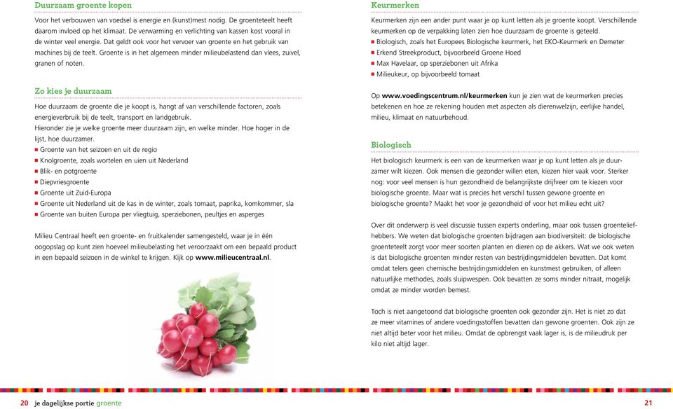 Groente is in het algemeen minder milieubelastend dan vlees, zuivel, granen of noten.