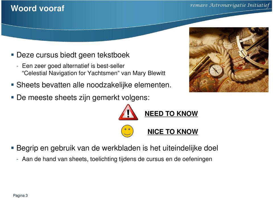 De meeste sheets zijn gemerkt volgens: NEED TO KNOW NICE TO KNOW Begrip en gebruik van de