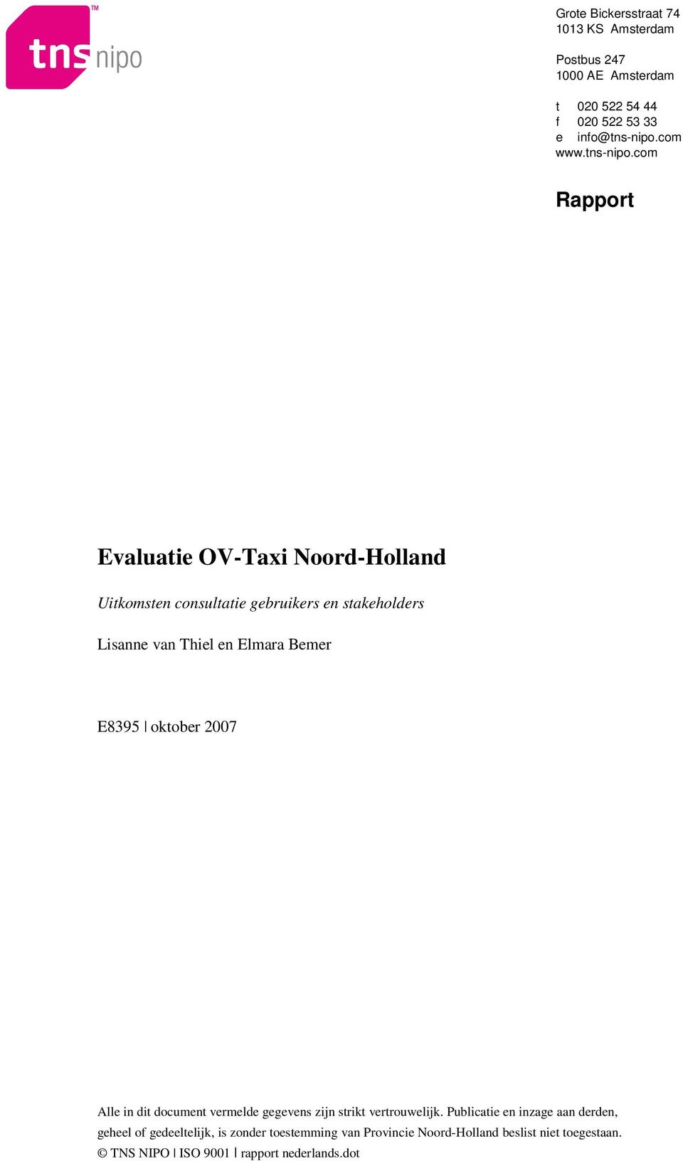 com Rapport Evaluatie OV-Taxi Noord-Holland Uitkomsten consultatie gebruikers en stakeholders Lisanne van Thiel en Elmara Bemer