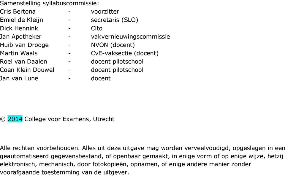 College voor Examens, Utrecht Alle rechten voorbehouden.