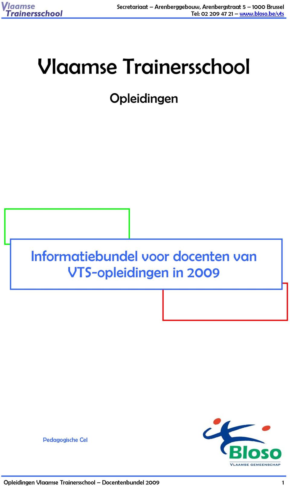 VTS-opleidingen in 2009 Pedagogische Cel