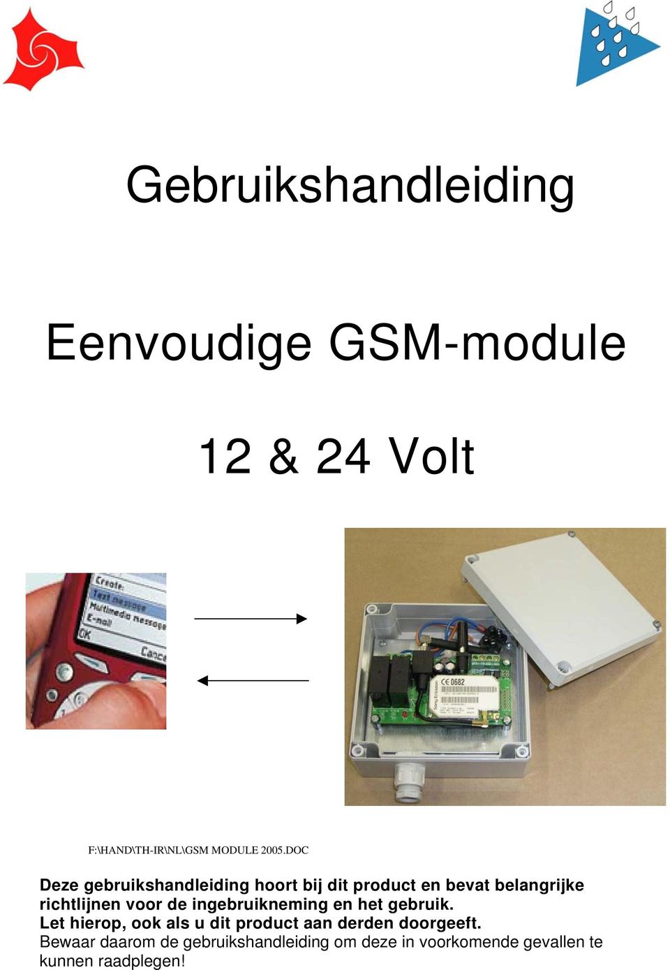 de ingebruikneming en het gebruik. Let hierop, ook als u dit product aan derden doorgeeft.