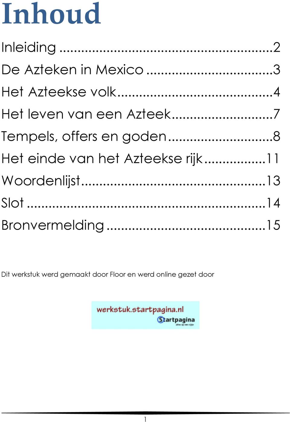 ..8 Het einde van het Azteekse rijk...11 Woordenlijst...13 Slot.