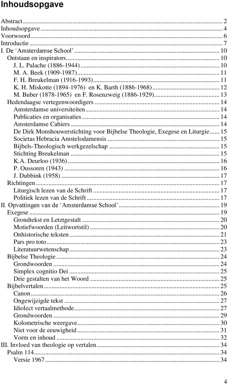 .. 14 Amsterdamse universiteiten... 14 Publicaties en organisaties... 14 Amsterdamse Cahiers... 14 De Dirk Monshouwerstichting voor Bijbelse Theologie, Exegese en Liturgie.