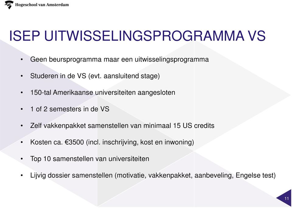 vakkenpakket samenstellen van minimaal 15 US credits Kosten ca. 3500 (incl.