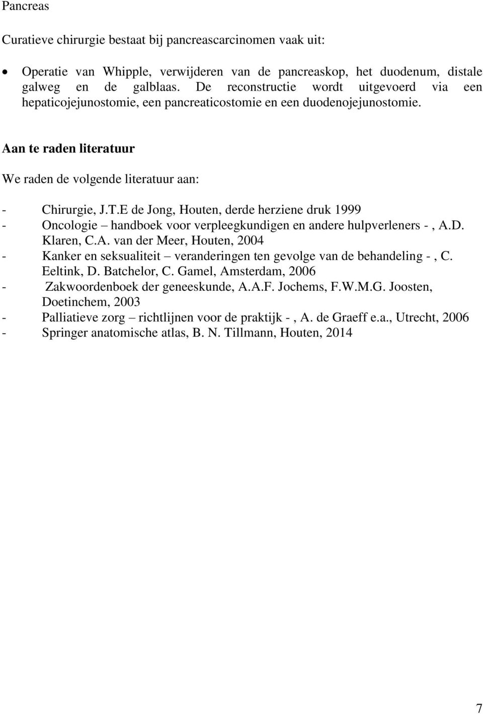 E de Jong, Houten, derde herziene druk 1999 - Oncologie handboek voor verpleegkundigen en andere hulpverleners -, A.