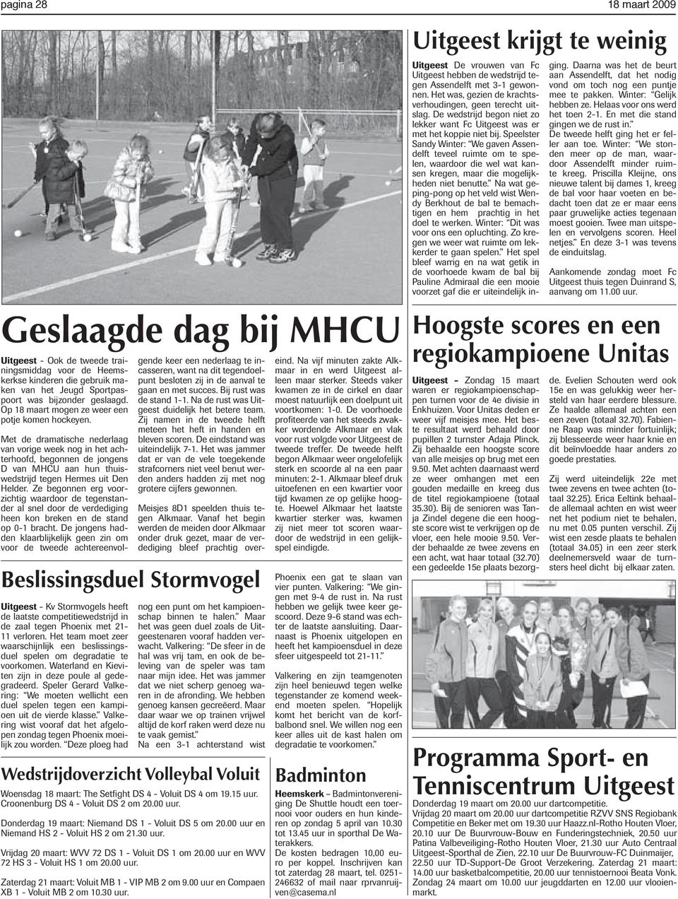 Met de dramatische nederlaag van vorige week nog in het achterhoofd, begonnen de jongens D van MHCU aan hun thuiswedstrijd tegen Hermes uit Den Helder.