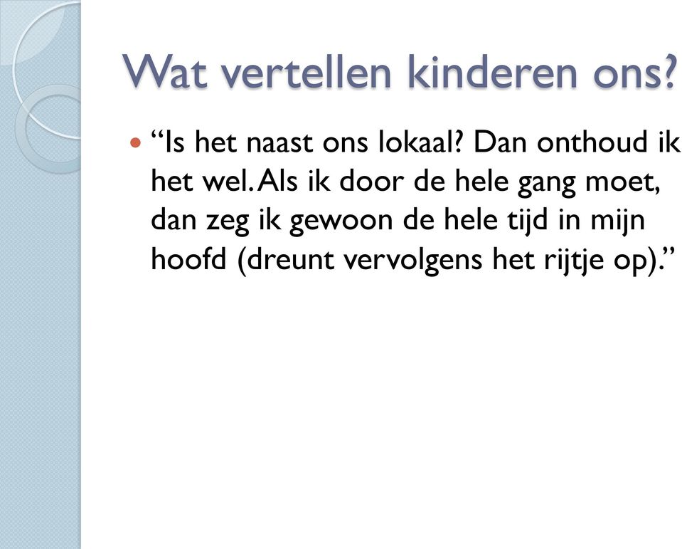 Dan onthoud ik het wel.