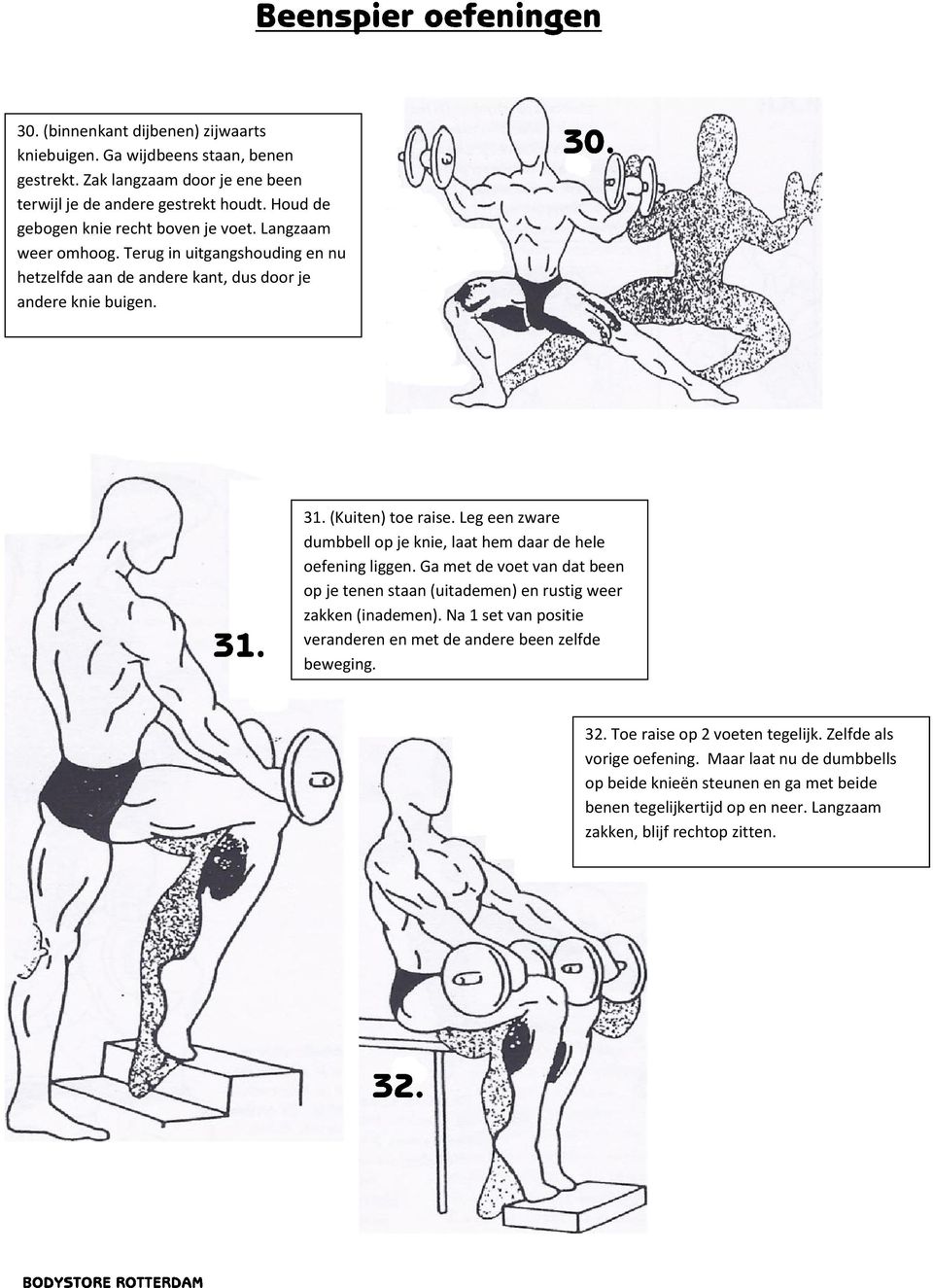 Leg een zware dumbbell op je knie, laat hem daar de hele oefening liggen. Ga met de voet van dat been op je tenen staan (uitademen) en rustig weer zakken (inademen).