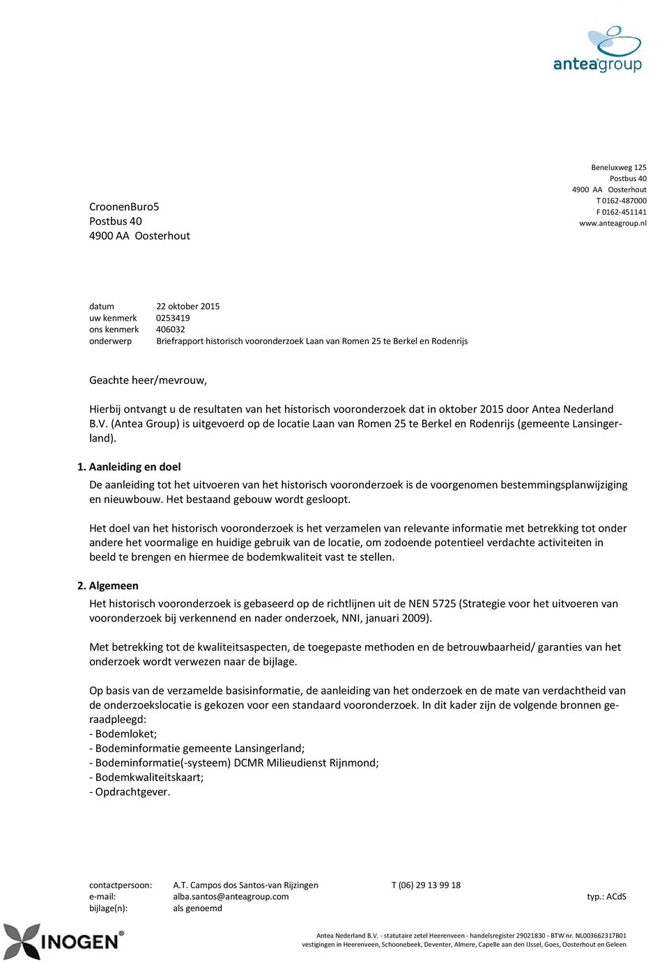 resultaten van het historisch vooronderzoek dat in oktober 2015 door Antea Nederland B.V. (Antea Group) is uitgevoerd op de locatie Laan van Romen 25 te Berkel en Rodenrijs (gemeente Lansingerland).