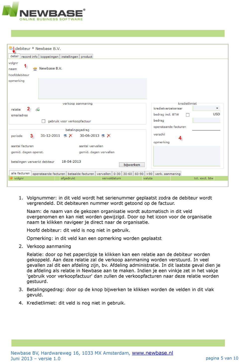 Door op het icoon voor de organisatie naam te klikken navigeer je direct naar de organisatie. Hoofd debiteur: dit veld is nog niet in gebruik.