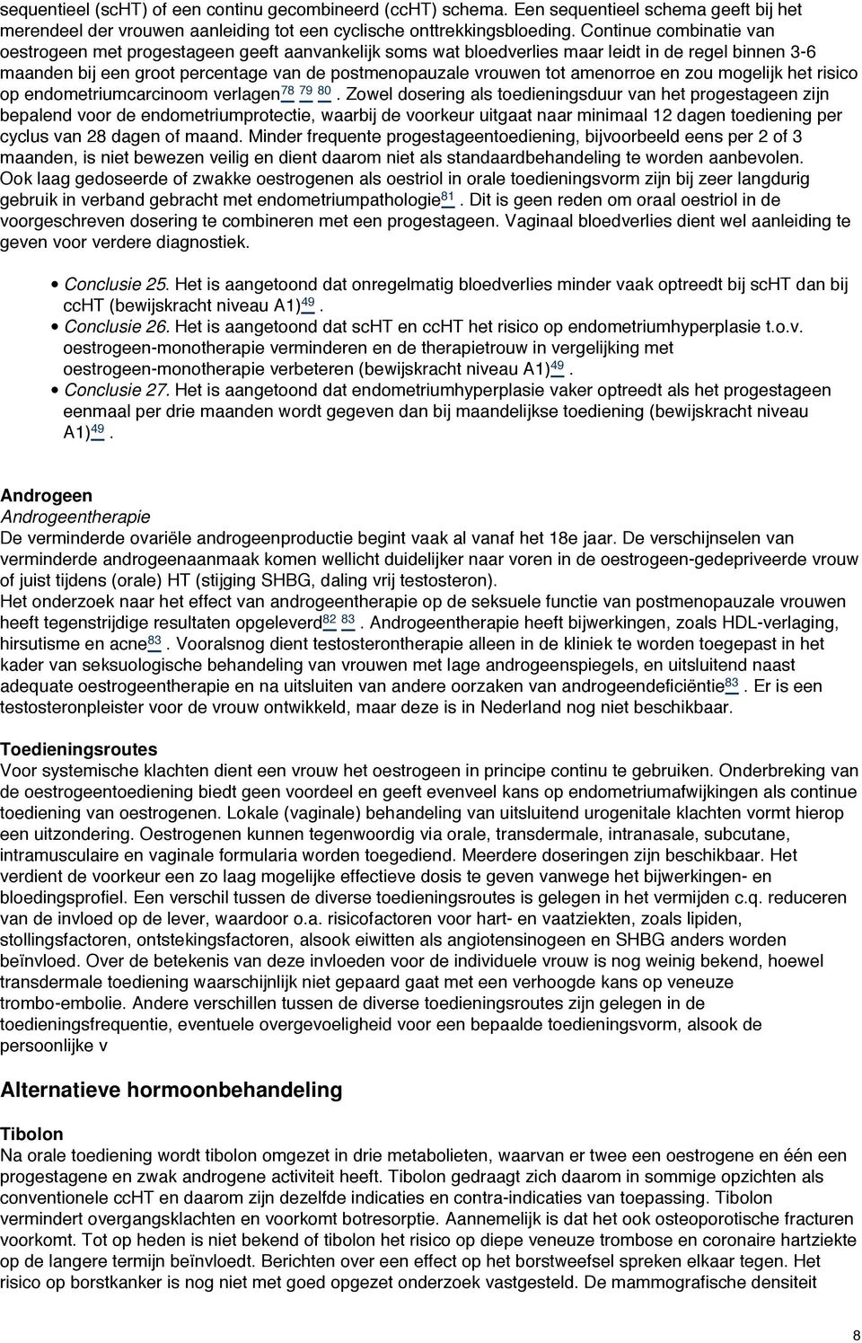 amenorroe en zou mogelijk het risico op endometriumcarcinoom verlagen 78 79 80.