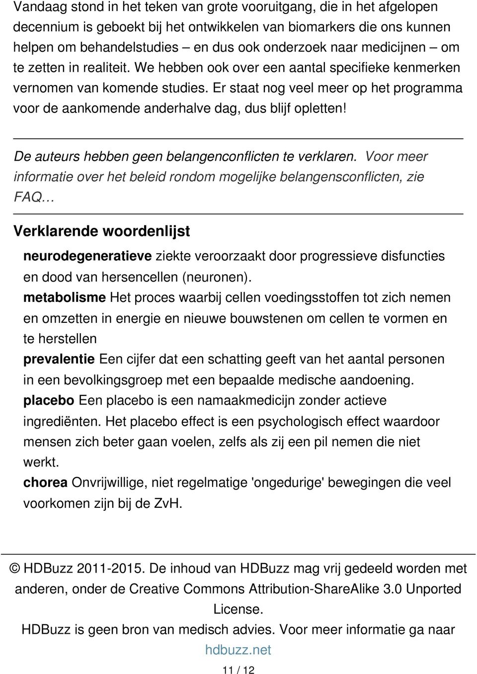 Er staat nog veel meer op het programma voor de aankomende anderhalve dag, dus blijf opletten! De auteurs hebben geen belangenconflicten te verklaren.