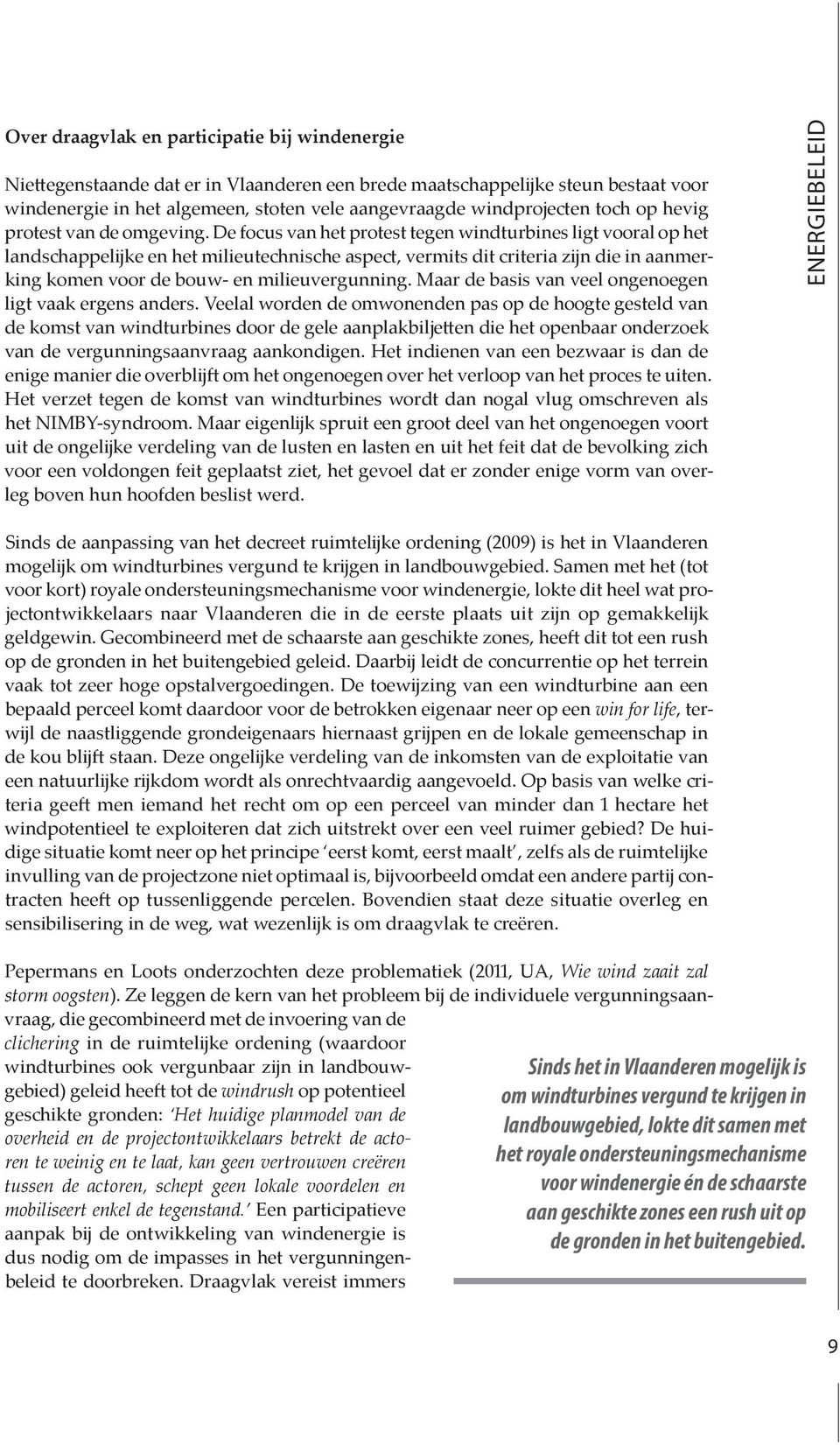 ENERGIEBELEID win for life, ter storm oogsten clichering windrush op potentieel Het huidige planmodel van de overheid en de projectontwikkelaars betrekt de actoren te weinig en te laat, kan geen