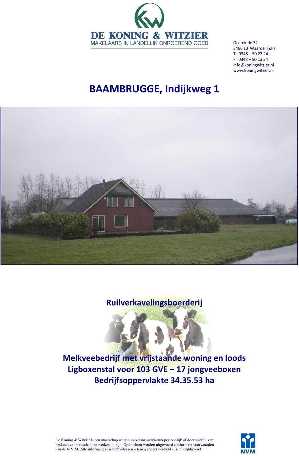 nl BAAMBRUGGE, Indijkweg 1 Ruilverkavelingsboerderij Melkveebedrijf met vrijstaande woning en loods Ligboxenstal voor 103 GVE 17