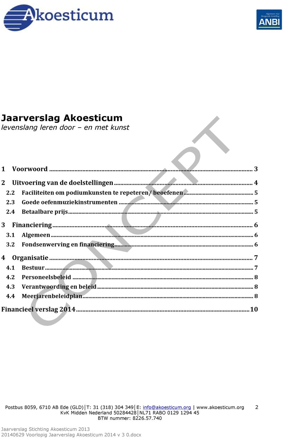 .. 5 3 Financiering... 6 3.1 Algemeen... 6 3.2 Fondsenwerving en financiering... 6 4 Organisatie... 7 4.