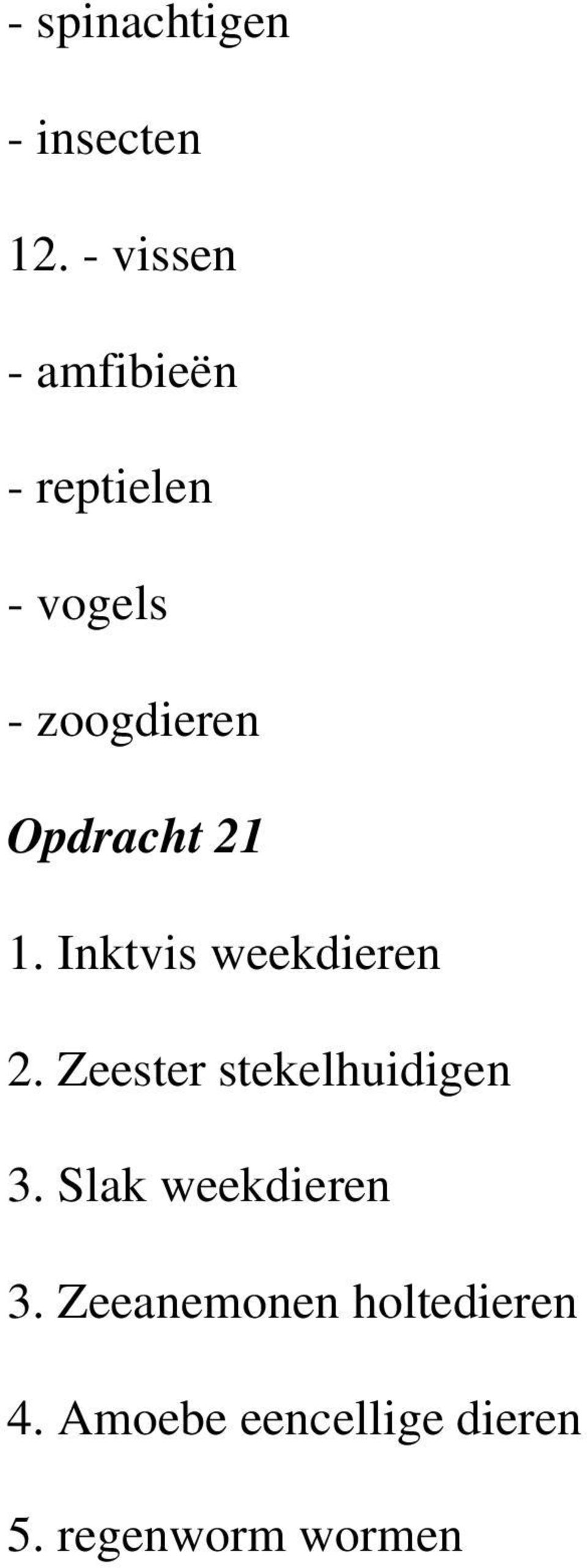 Opdracht 21 1. Inktvis weekdieren 2.