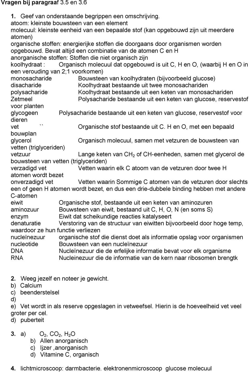 organismen worden opgebouwd.