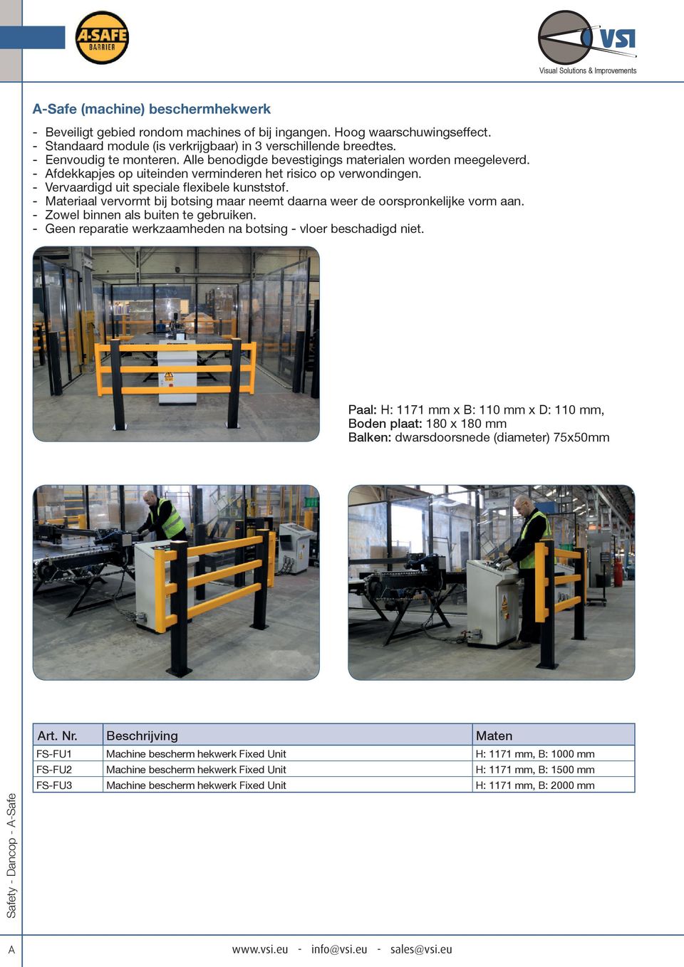 - Geen reparatie werkzaamheden na botsing - vloer beschadigd niet. Paal: H: 1171 mm x B: 110 mm x D: 110 mm, Boden plaat: 180 x 180 mm Balken: dwarsdoorsnede (diameter) 75x50mm rt. Nr.